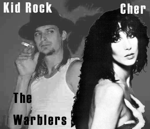 Kid Rock and
Cher - The Warblers